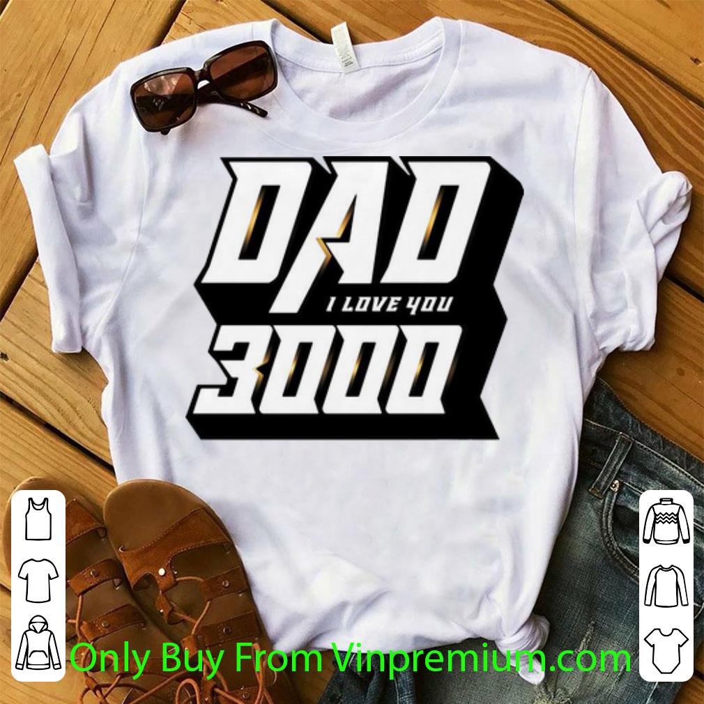 Official Iron Man Dad I Love You 3000 Father's Day shirt