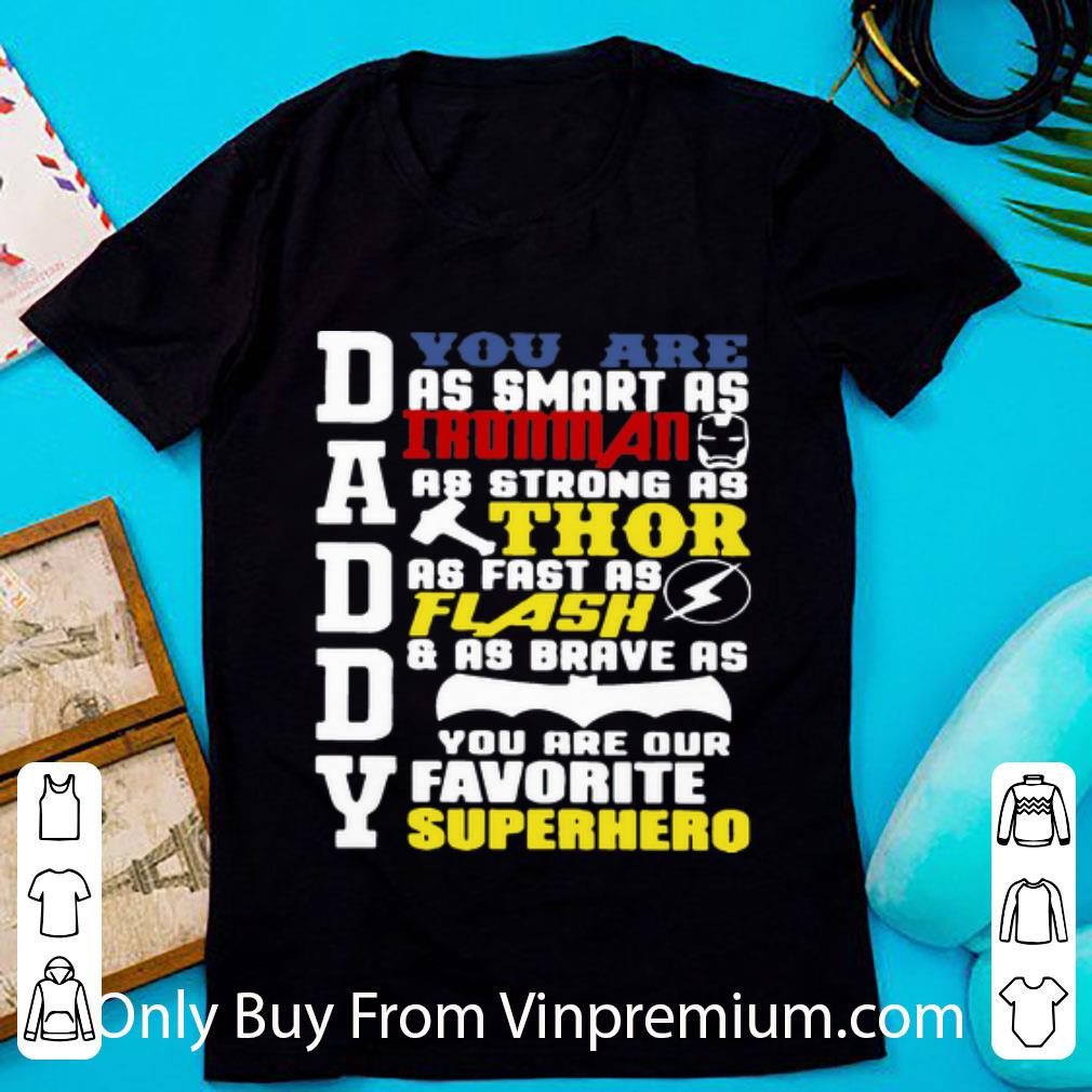 Hot Daddy You Are As Smart As Iron Man As Strong As Thor You Are My Hero shirt