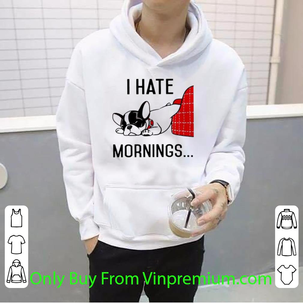 37f4cdb6 original boston terrier i hate morning shirt 4 - Original Boston Terrier I Hate Morning shirt