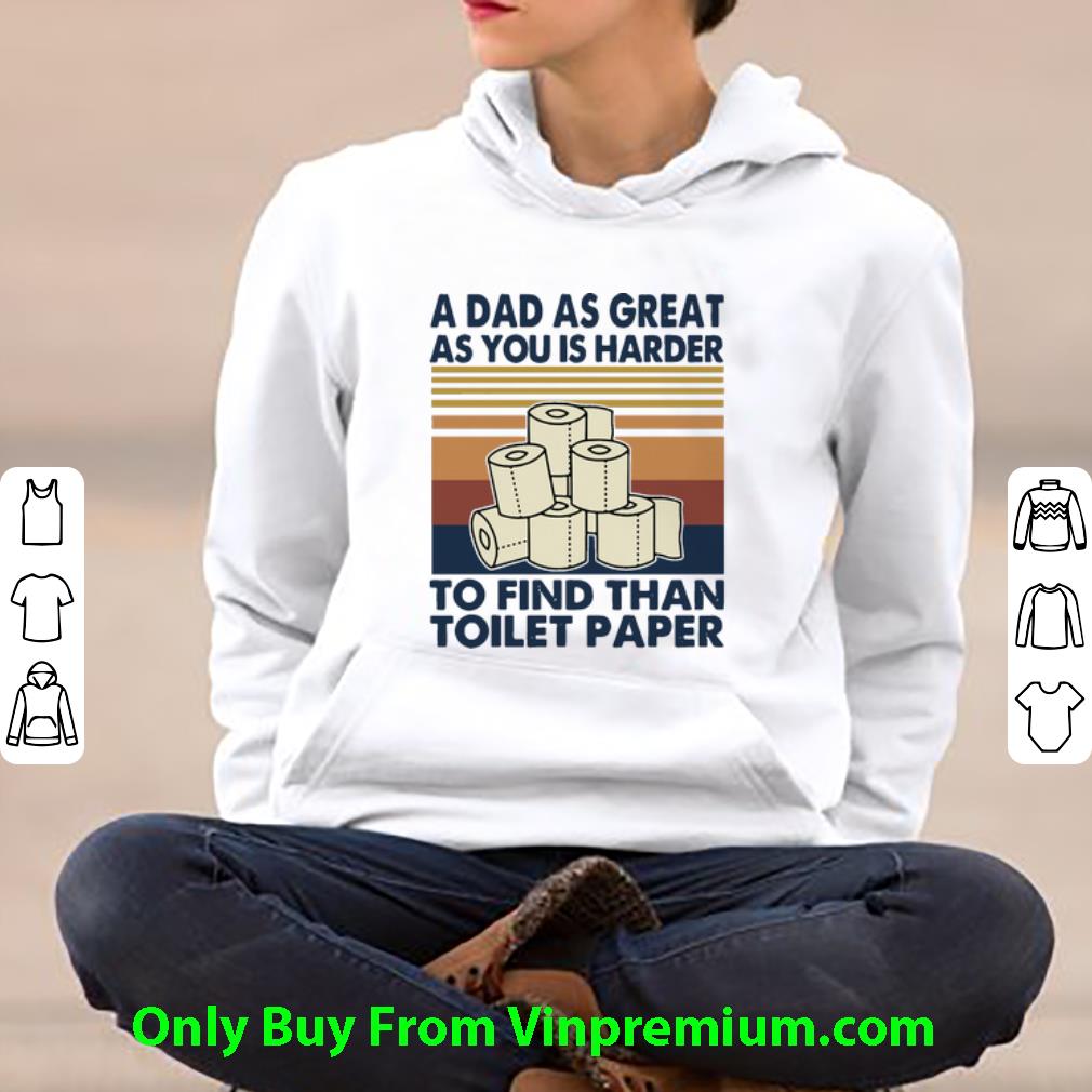 3c3ead43 nice vintage a dad as great as you is harder to find than toilet paper shirt 4 - Nice Vintage A Dad As Great As You Is Harder To Find Than Toilet Paper shirt