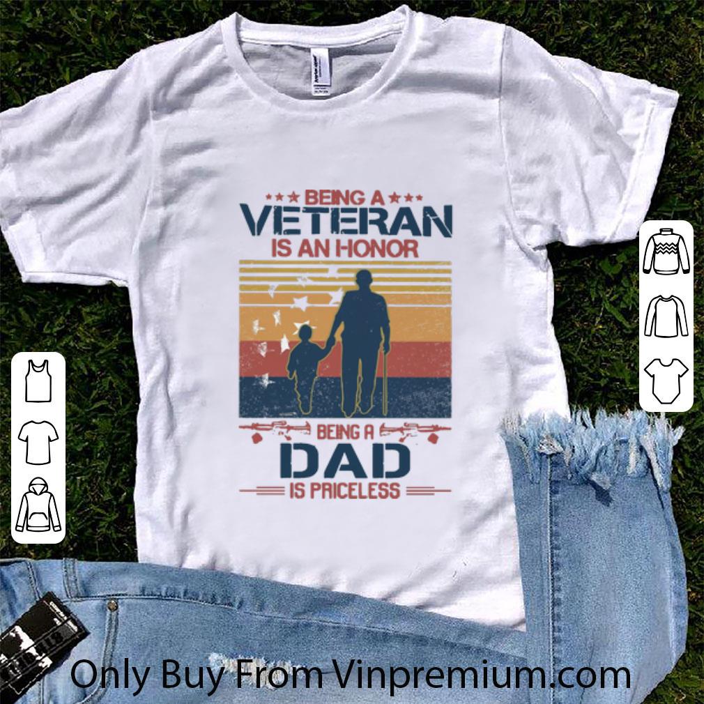 Hot Vintage Being A Veteran Is An Honor Being A Dad Is Priceless shirt