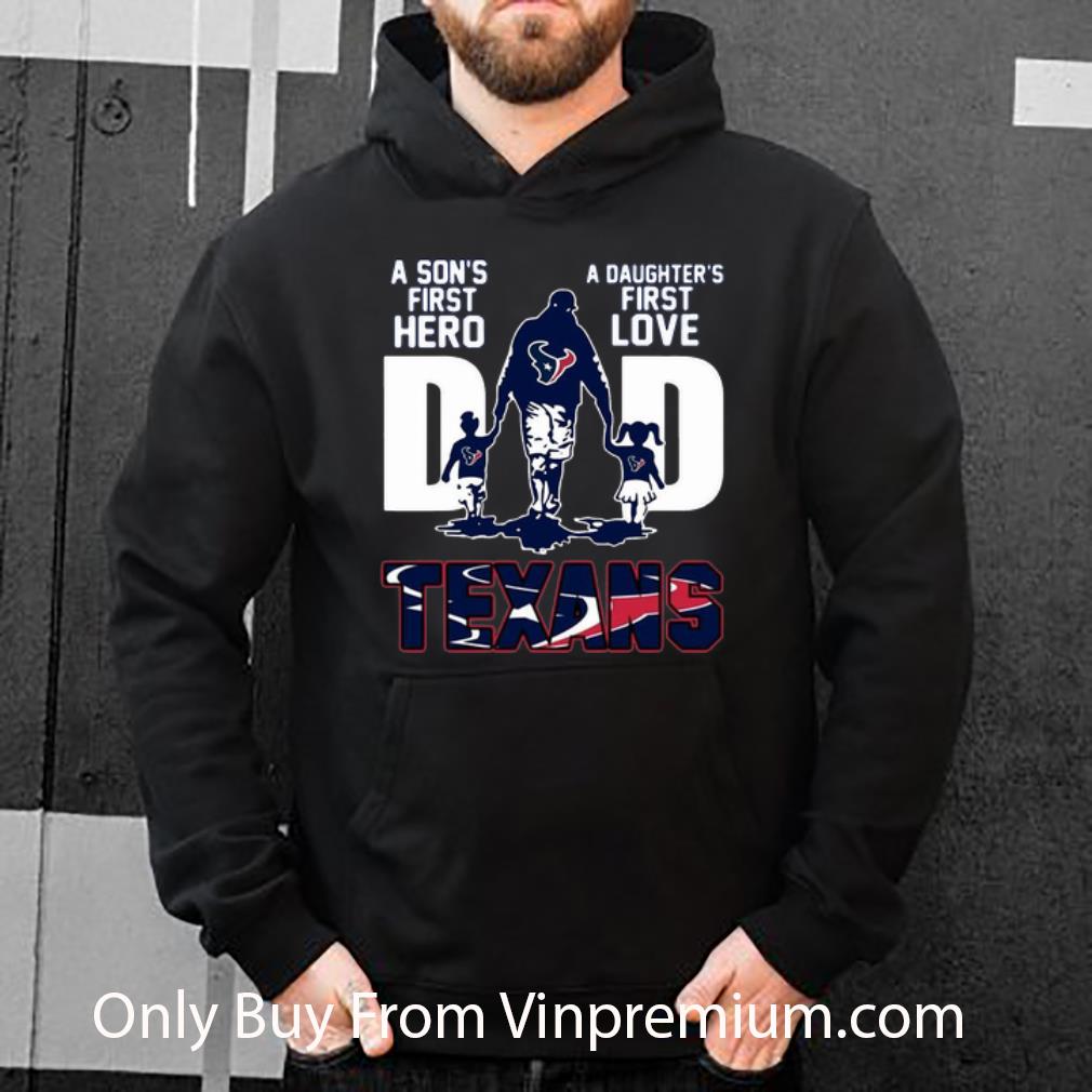 64e6cc9e nice dad a son s first hero a daughter s first love houston texans shirt 4 - Nice Dad A Son's First Hero A Daughter's First Love Houston Texans shirt