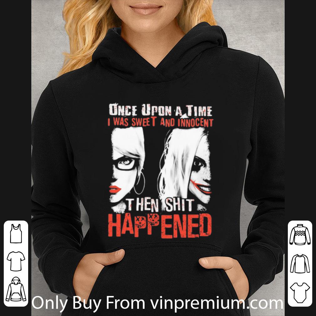 7a45d520 great harley quinn once upon a time i was sweet and innocent then shit happened shirt 4 - Great Harley Quinn Once Upon A Time I Was Sweet And Innocent Then Shit Happened shirt