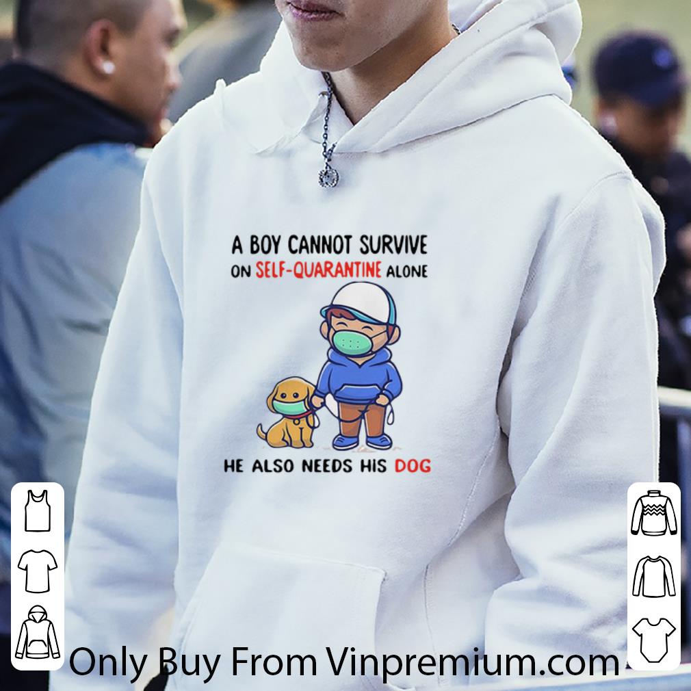 Great A Boy Cannot Survive On Self quarantine Alone His Dog Covid 19 shirt 4 - Great A Boy Cannot Survive On Self-quarantine Alone His Dog Covid-19 shirt