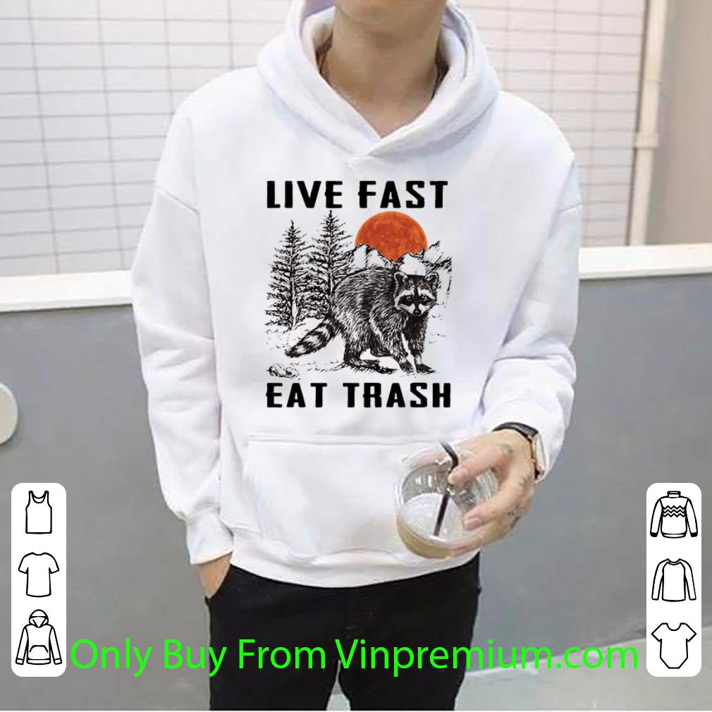 Original Racoon Live Fast Eat Trash shirt 4 - Original Racoon Live Fast Eat Trash shirt