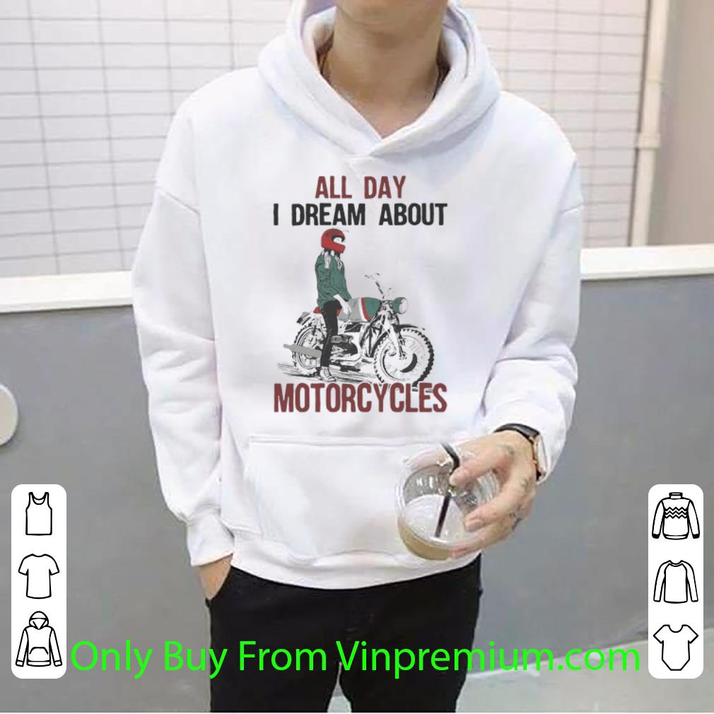 Premium All Day I Dream About Motorcycles shirt 4 - Premium All Day I Dream About Motorcycles shirt
