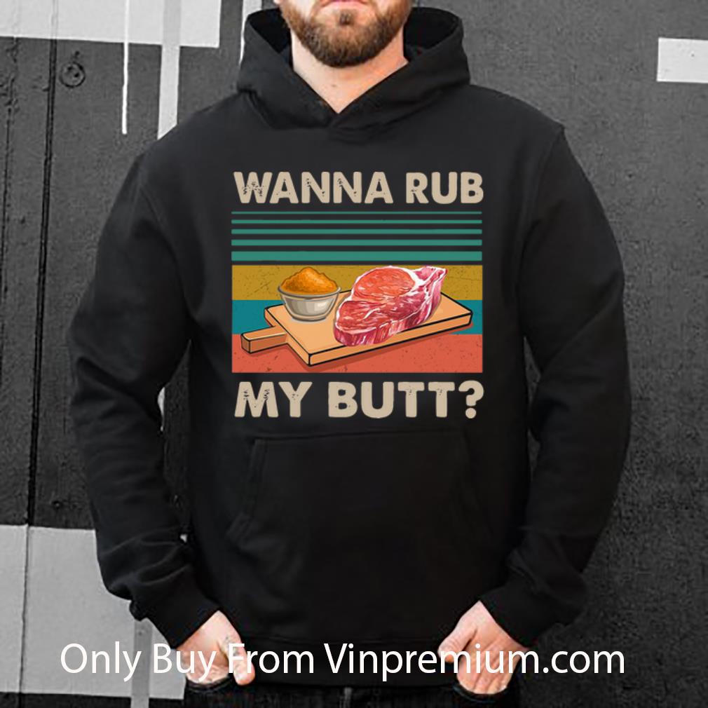 Premium Vintage Wanna Rub My Butt shirt 4 - Premium Vintage Wanna Rub My Butt shirt
