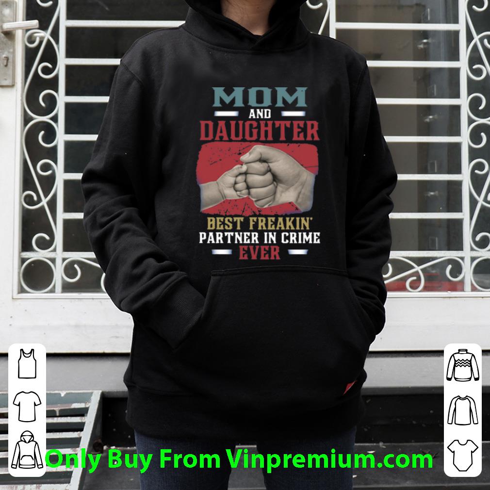 Pretty Mom And Daughter Best Freakin Partner In Crime Ever Mother s Day shirt 4 - Pretty Mom And Daughter Best Freakin Partner In Crime Ever Mother's Day shirt
