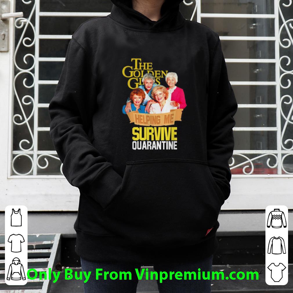 Pretty The Golden Girls Helping Me Survive Quarantine Covid 19 shirt 4 - Pretty The Golden Girls Helping Me Survive Quarantine Covid-19 shirt