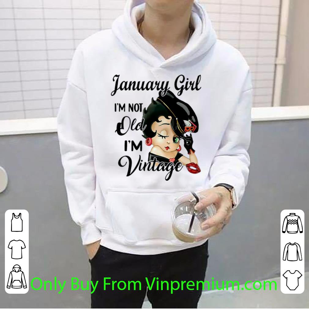 d0789f5c hot betty boop january girl i m not old i m vintage shirt 4 - Hot Betty Boop January Girl I’m Not Old I’m Vintage shirt