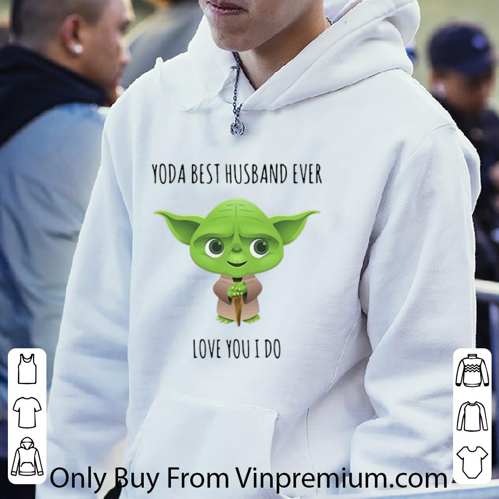 e7c56e69 great master yoda best husband ever love you i do shirt 4 - Great Master Yoda Best Husband Ever Love You I Do shirt