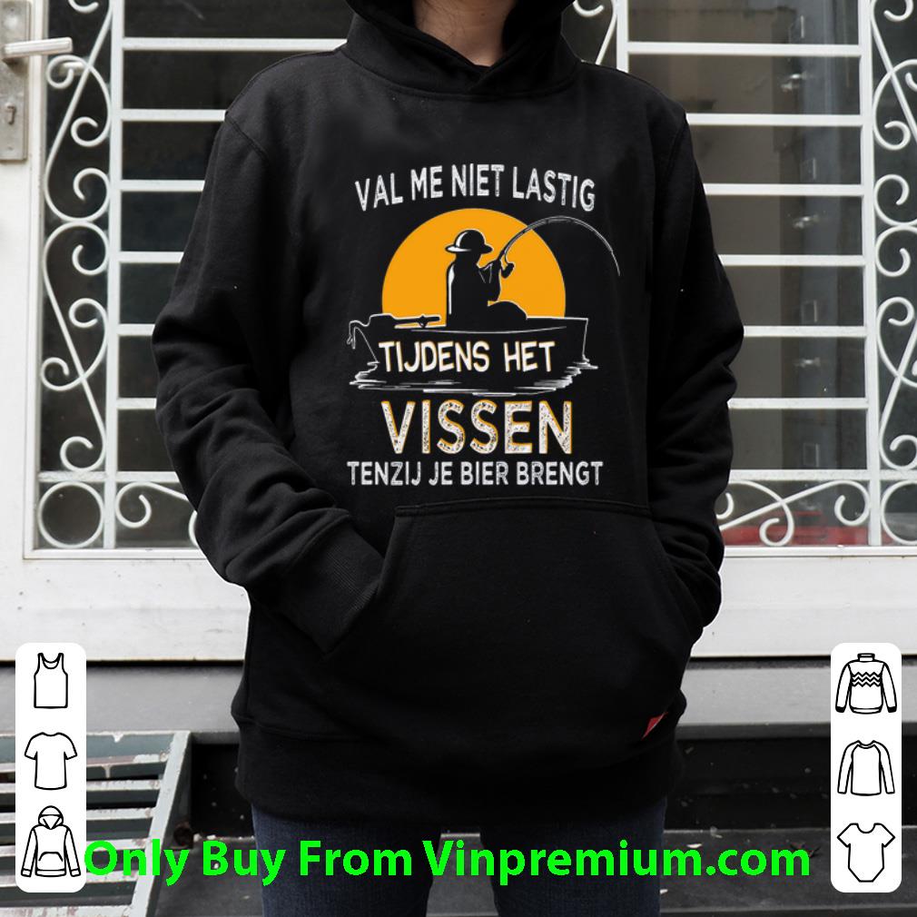 f27e5efd awesome val me niet lastig tijdens het vissen tenzij je bier brengt shirt 4 - Awesome Val Me Niet Lastig Tijdens Het Vissen Tenzij Je Bier Brengt shirt