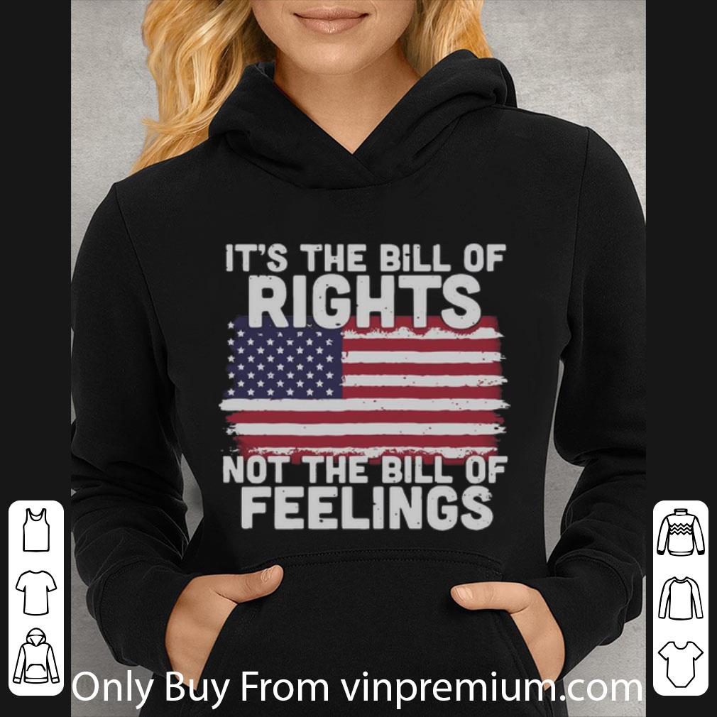 0392557c awesome it s the bill of rights not the bill of feelings american flag shirt 4 - Awesome It's The Bill Of Rights Not The Bill Of Feelings American Flag shirt