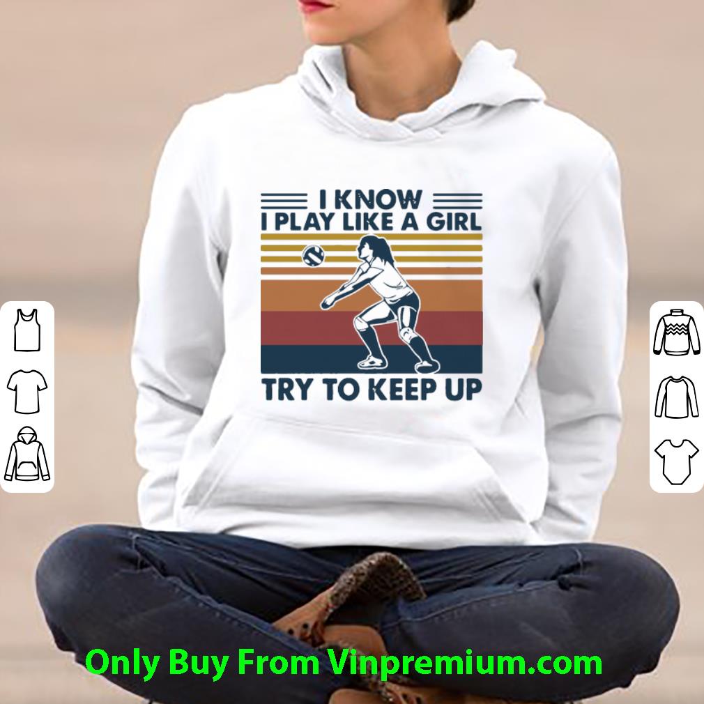 0566d119 nice vintage volleyball i know i play like a girl try to keep up shirt 4 - Nice Vintage Volleyball I Know I Play Like A Girl Try To Keep Up shirt