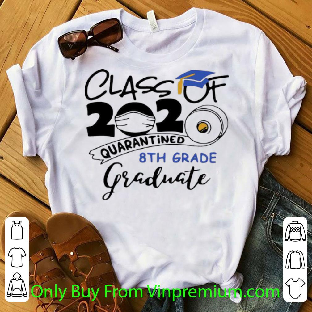 Premium Class Of 2020 Quarantined 8th Grade Graduate shirt