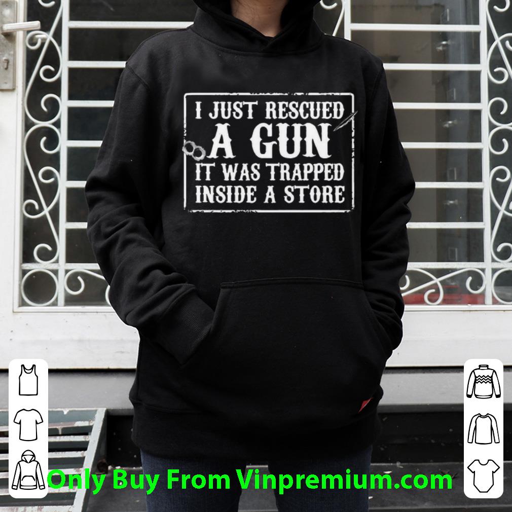3b6cb082 hot just rescued a gun it was trapped inside a store shirt 4 - Hot Just Rescued A Gun It Was Trapped Inside A Store shirt