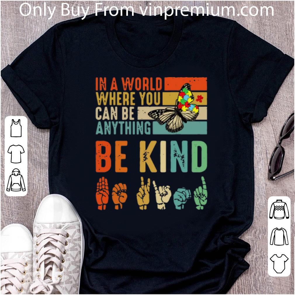 Nice Vintage Butterfly Autism In World Where You Can Be Anything Bekind shirt