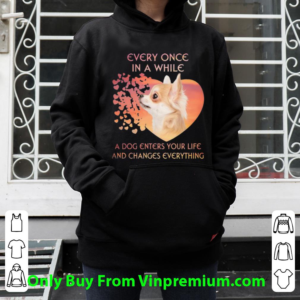 55d93097 hot chihuahua a dog enters you life and changes every thing shirt 4 - Hot Chihuahua A Dog Enters You Life And Changes Every Thing shirt