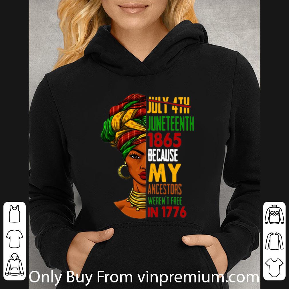 5ce38585 awesome black girl juneteeth 1865 because my ancestors weren t free in 1776 shirt 4 - Awesome Black Girl Juneteeth 1865 Because My Ancestors Weren’t Free In 1776 shirt