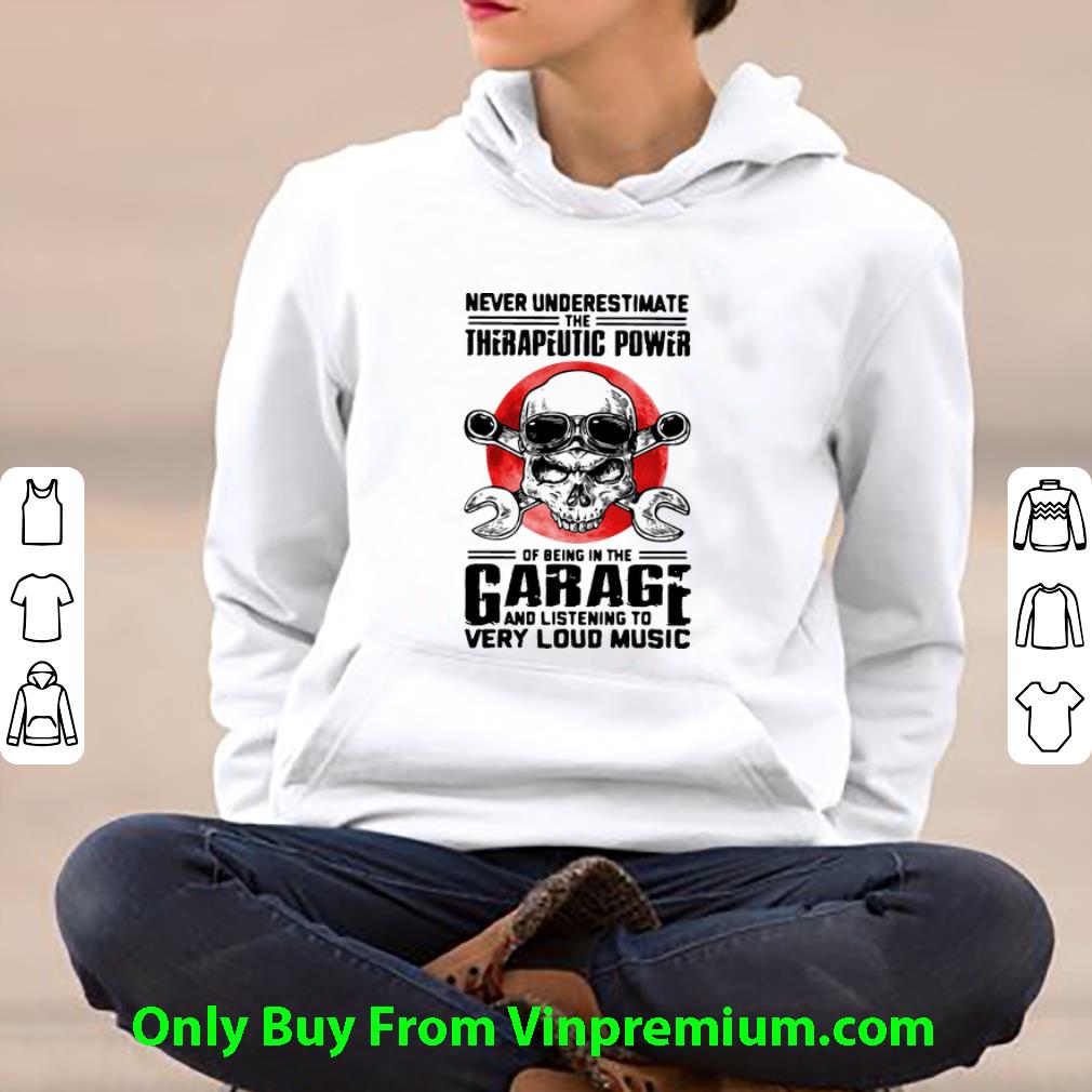 659a1e17 great never underestimate the therapeutic power of being in the garage shirt 4 - Great Never Underestimate The Therapeutic Power Of Being In The Garage shirt