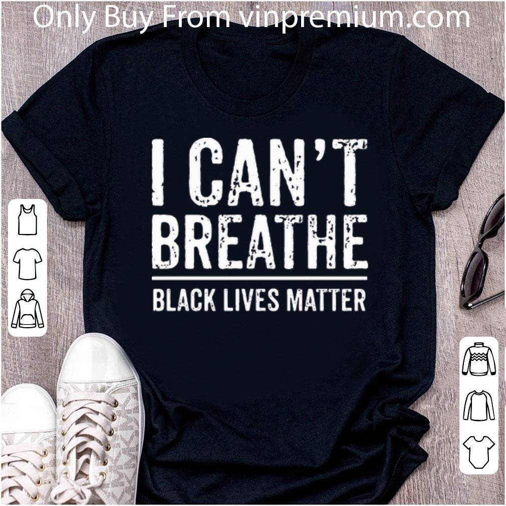 Nice George Floyd I Can’t Breathe Black Lives Matter shirt