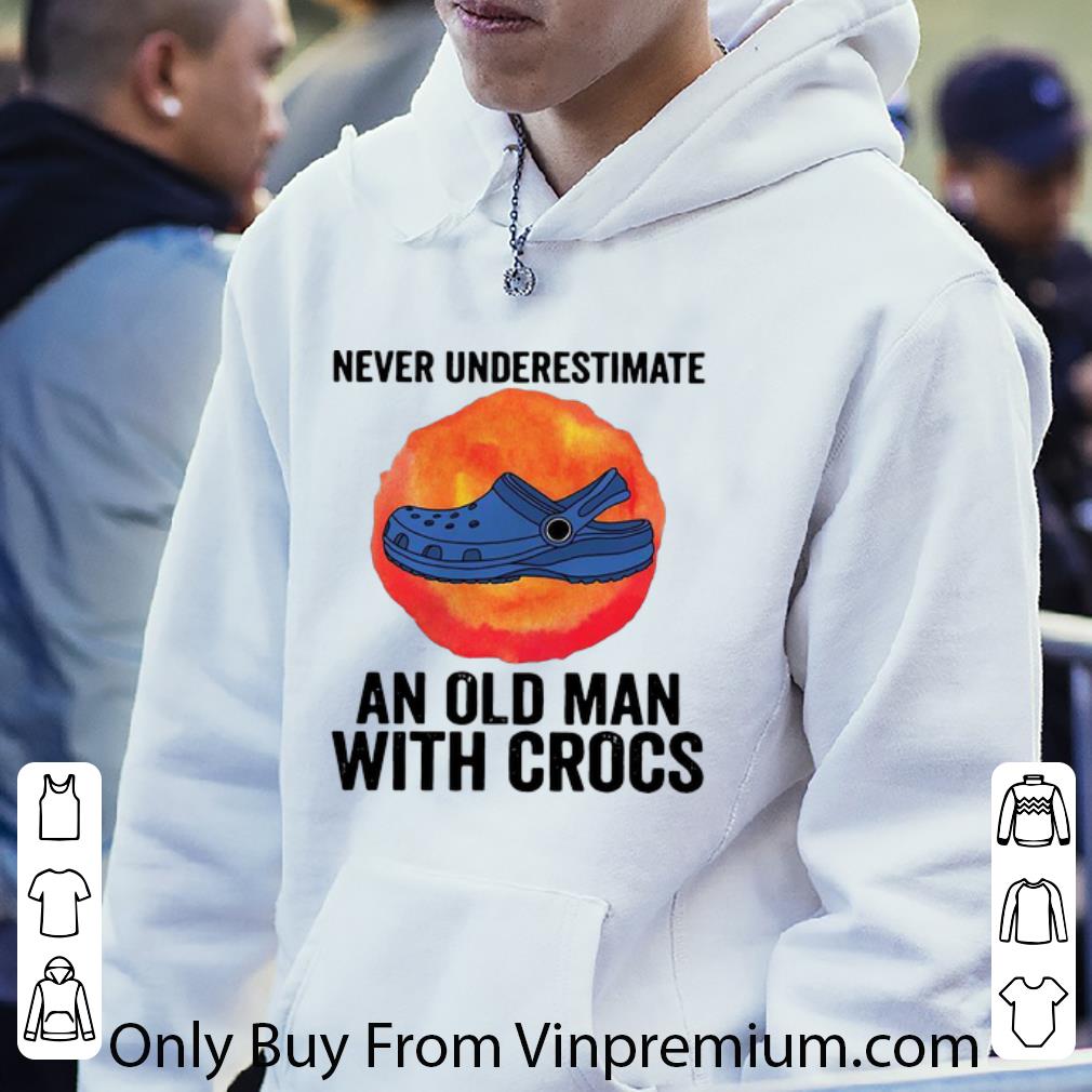 74165694 premium never underestimate an old man with crocs shirt 4 - Premium Never Underestimate An Old Man With Crocs shirt