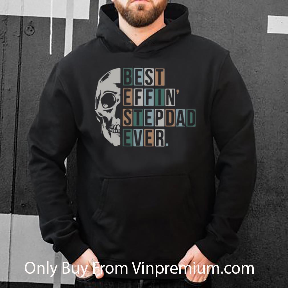 811833ce hot skull best effin step dad ever father s day shirt 4 - Hot Skull Best Effin’ Step Dad Ever Father's Day shirt