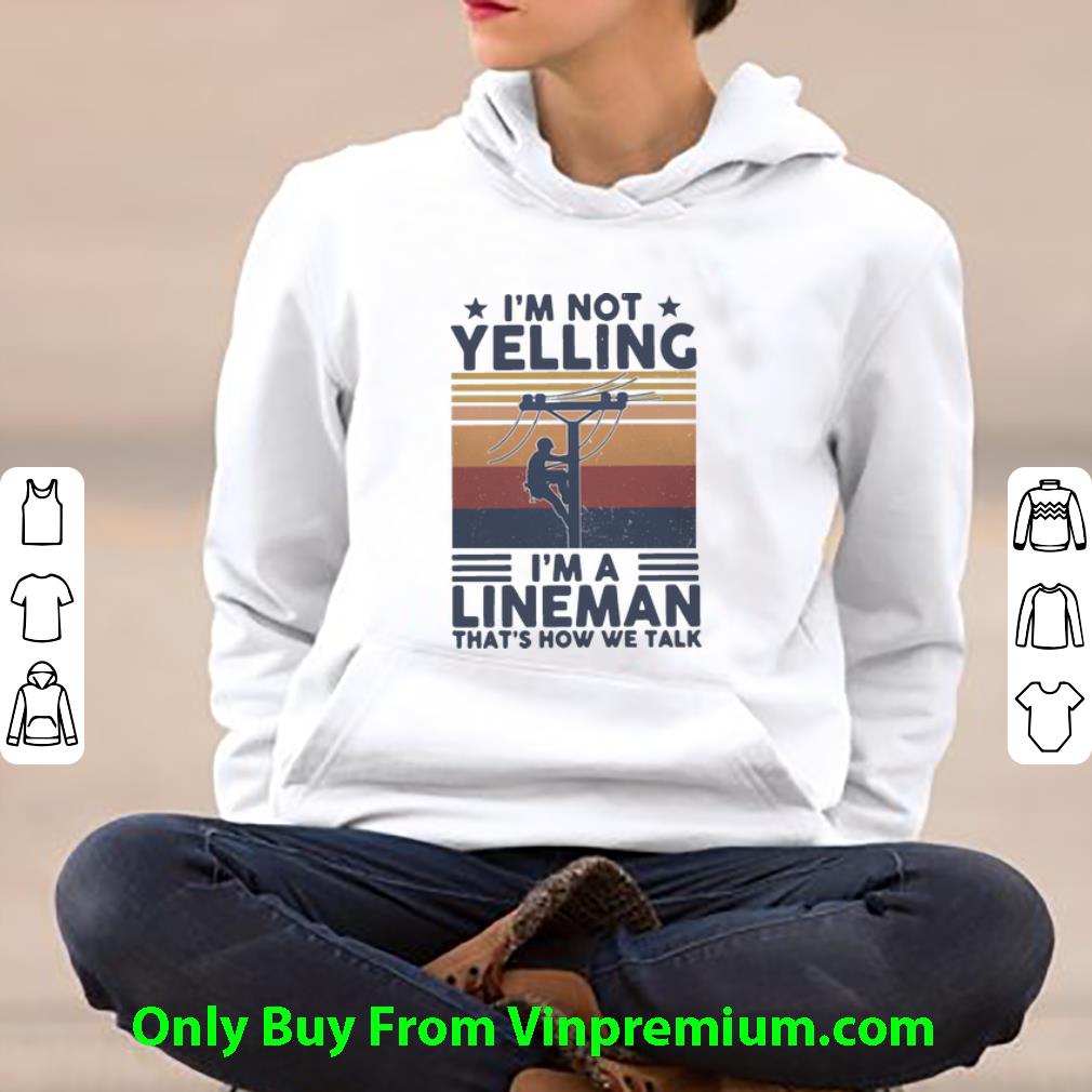 b20c8bc8 premium vintage i m not yelling i m a lineman that s how we talk shirt 4 - Premium Vintage I’m Not Yelling I’m A Lineman That’s How We Talk shirt