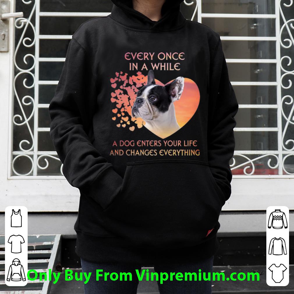 b3e59cf5 top french bulldog a dog enters you life and changes every thing shirt 4 - Top French Bulldog A Dog Enters You Life And Changes Every Thing shirt