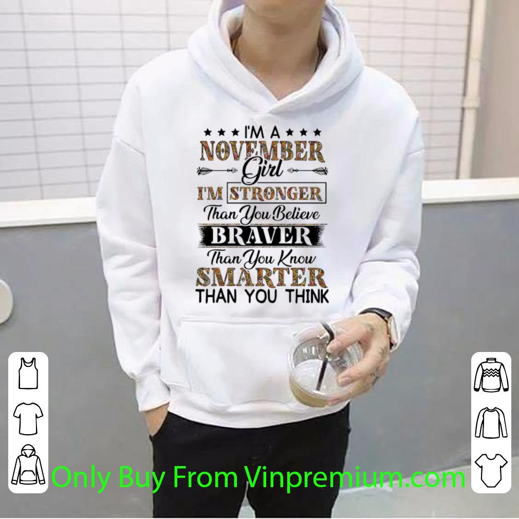 beeba340 awesome i m a november girl i m stronger than you believe brave than you know shirt 4 - Awesome I'm A November Girl I'm Stronger Than You Believe Brave Than You Know shirt