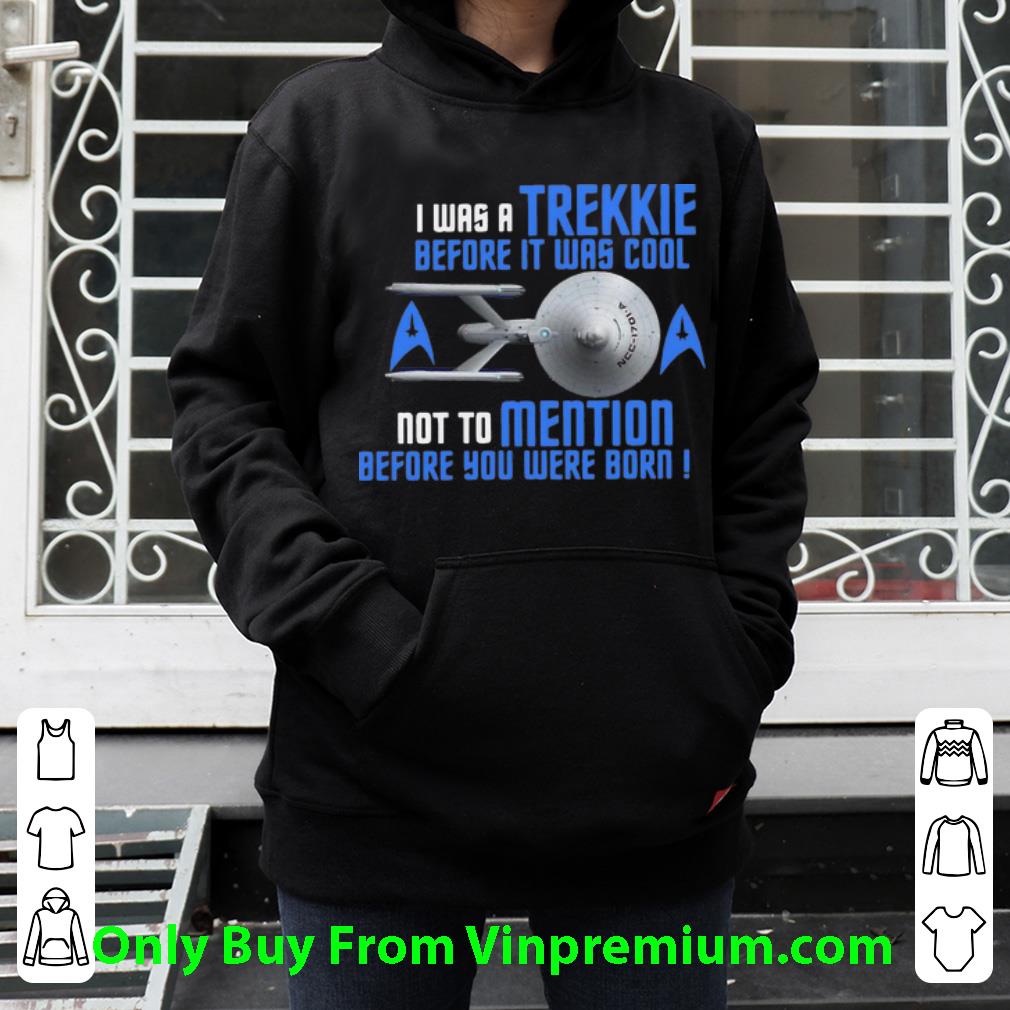 d12b6470 pretty i was trekkie before it was cool not to mention before you were born shirt 4 - Pretty I Was Trekkie Before It Was Cool Not To Mention Before You Were Born shirt