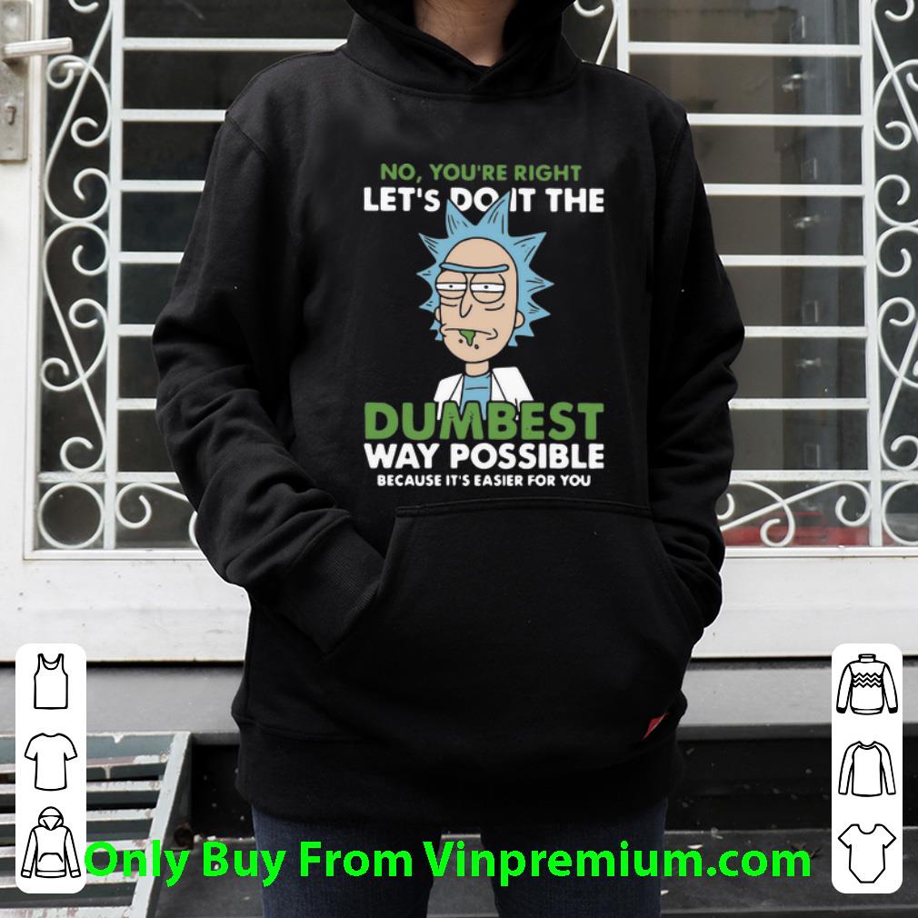 e1e1a9d5 original rick sanchez no you re right let s do it the dumbest way possible shirt 4 - Original Rick Sanchez No You’re Right Let’s Do It The Dumbest Way Possible shirt