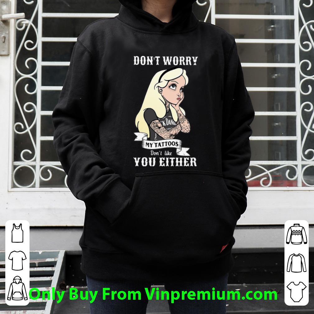 04932e3d awesome don t worry my tattoos don t like you either shirt 4 - Awesome Don’t Worry My Tattoos Don’t Like You Either shirt