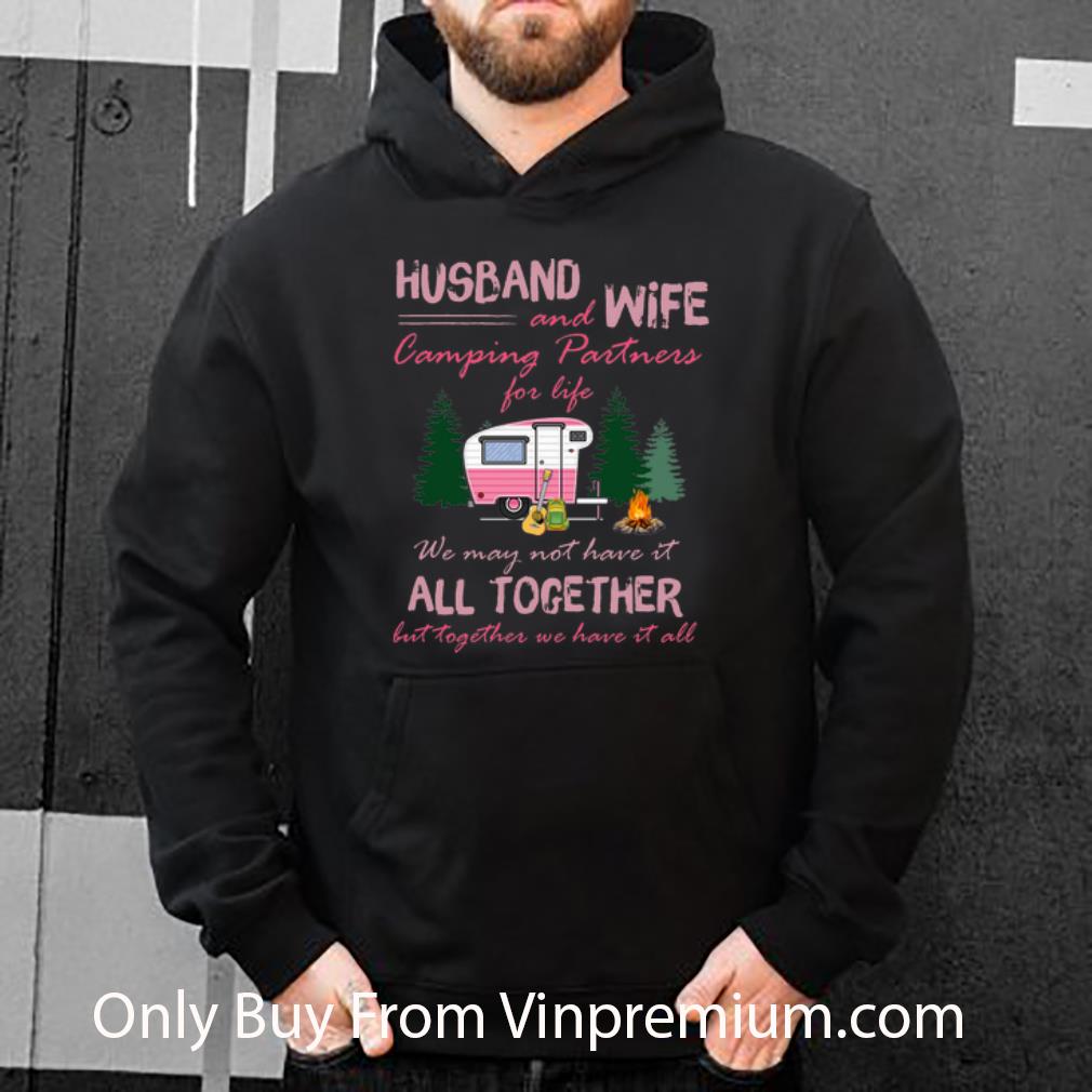 2c3555d2 official husband and wife camping partners for life we may not have it all together shirt 4 - Official Husband And Wife Camping Partners For Life We May Not Have It All Together shirt