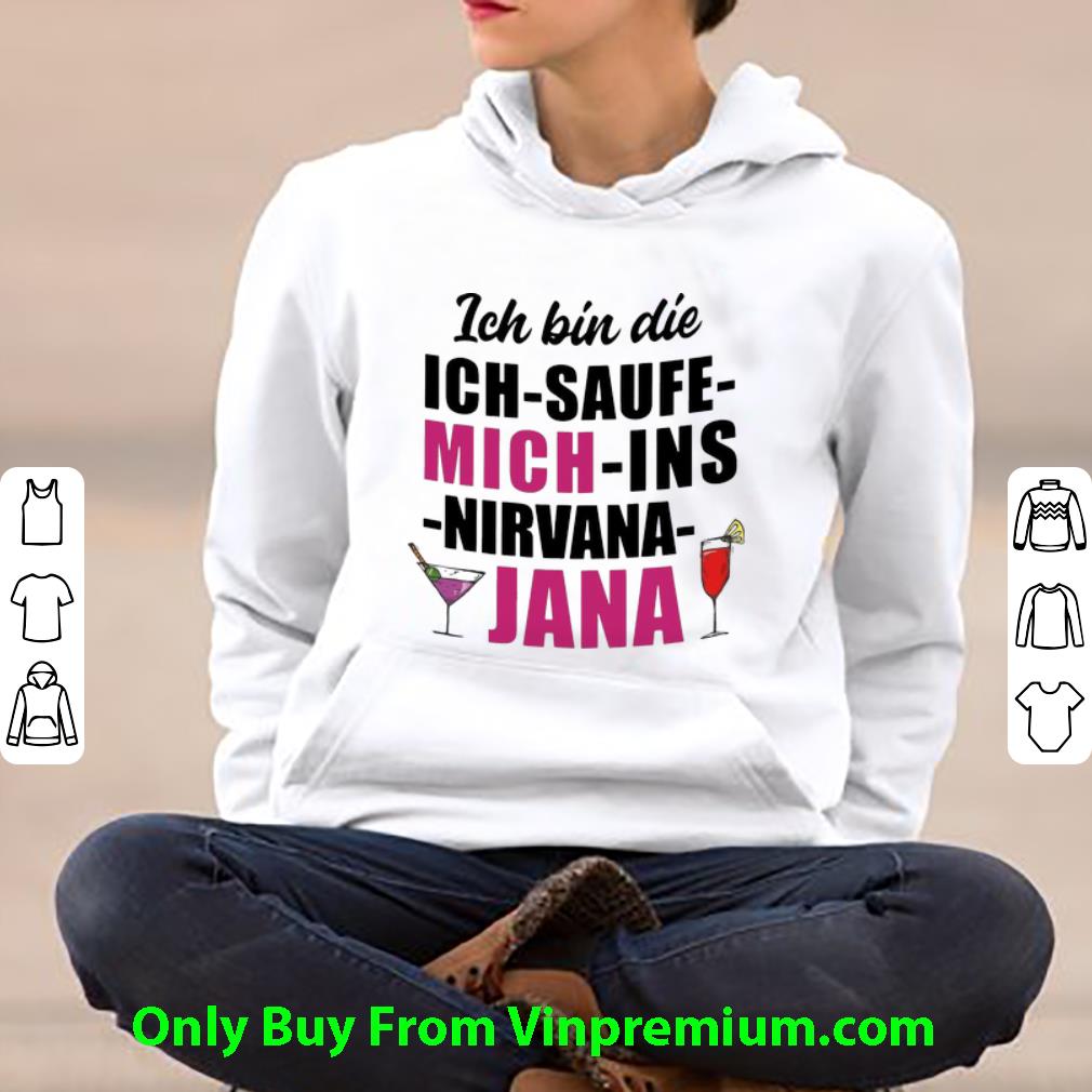 39bf300f top ich bin die ich saufe mich ins nirvana jana shirt 4 - Top Ich Bin Die Ich Saufe Mich Ins Nirvana Jana shirt