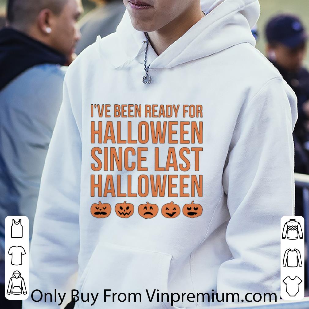 4bcc4913 original i ve been ready for halloween since last halloween shirt 4 - Original I’ve Been Ready For Halloween Since Last Halloween shirt