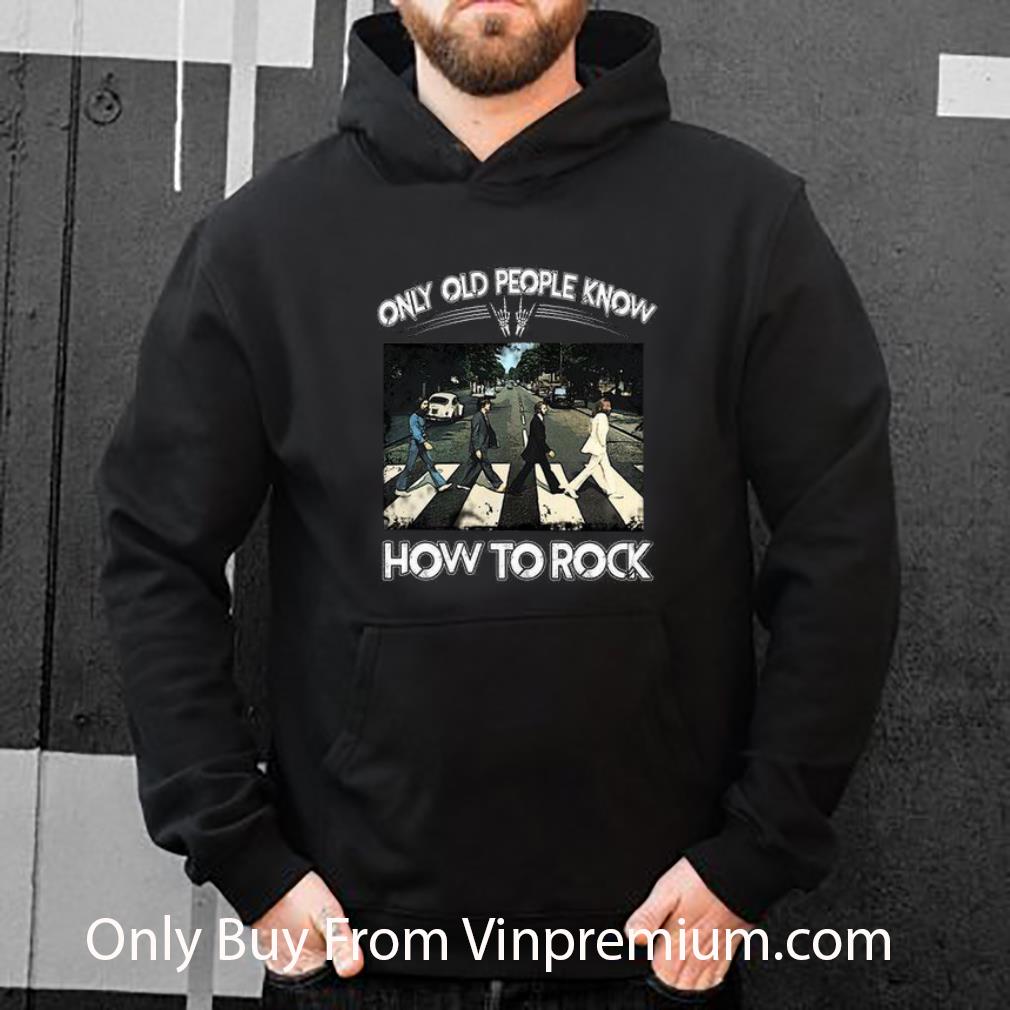6ef108c5 pretty the beatles only old people know how to rock shirt 4 - Pretty The Beatles Only Old People Know How To Rock shirt