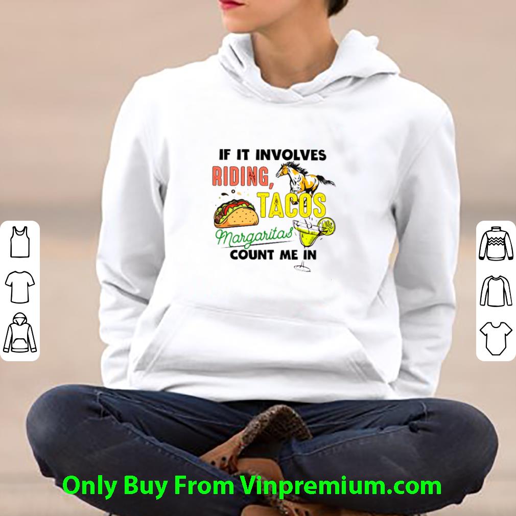 73933d3b hot if it involves riding tacos margaritas count me in shirt 4 - Hot If It Involves Riding Tacos Margaritas Count Me In shirt