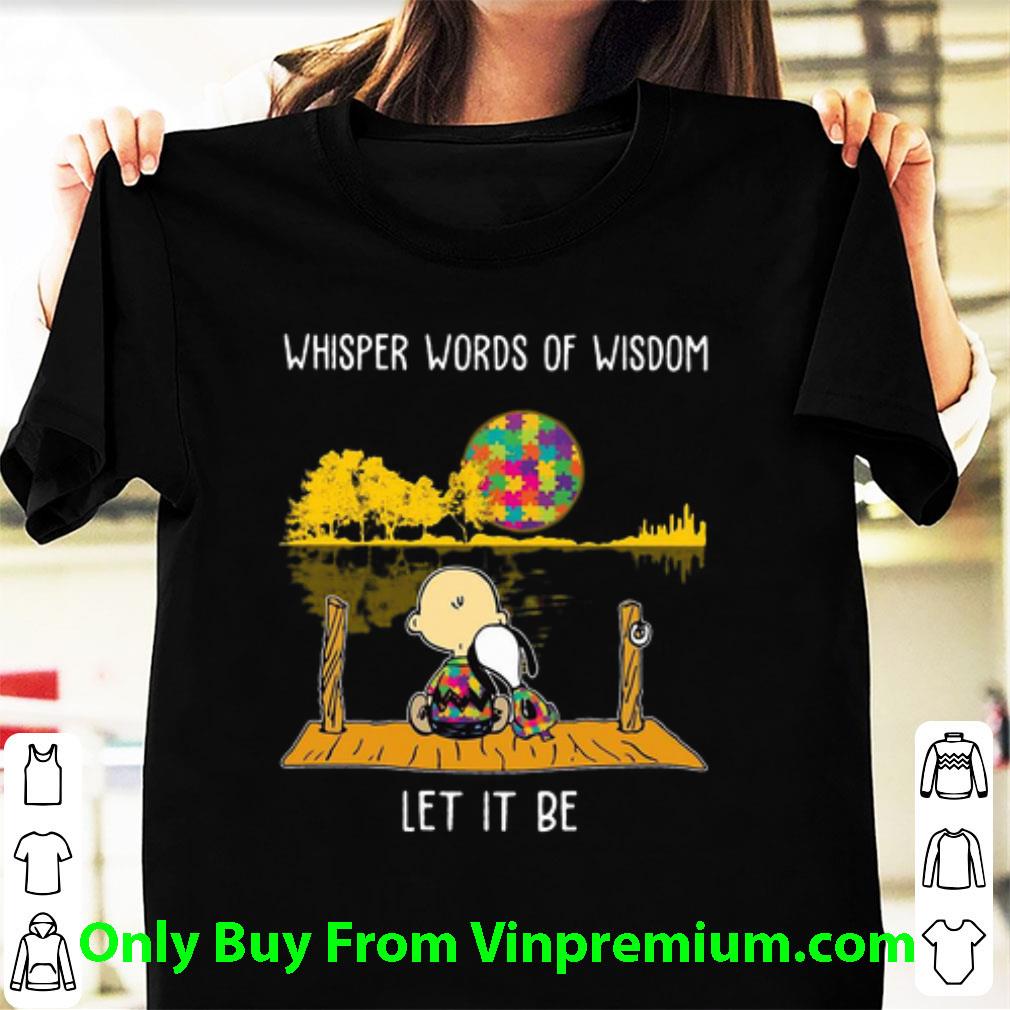 Awesome Autism Charlie Brown And Snoopy Whisper Words Of Wisdom Let It Be shirt