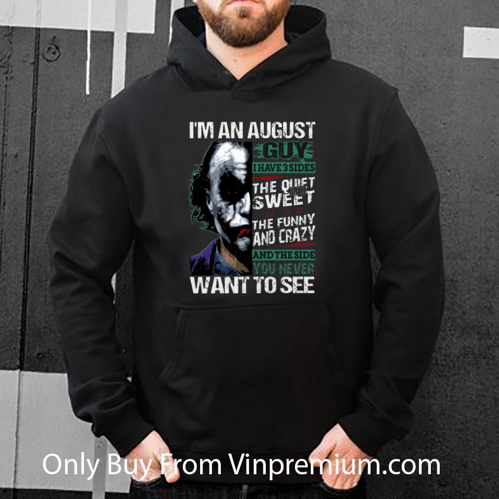 7e2dcd67 great joker halloween i m an august guy i have 3 sides the quiet shirt 4 - Great Joker Halloween I'm An August Guy I Have 3 Sides The Quiet shirt
