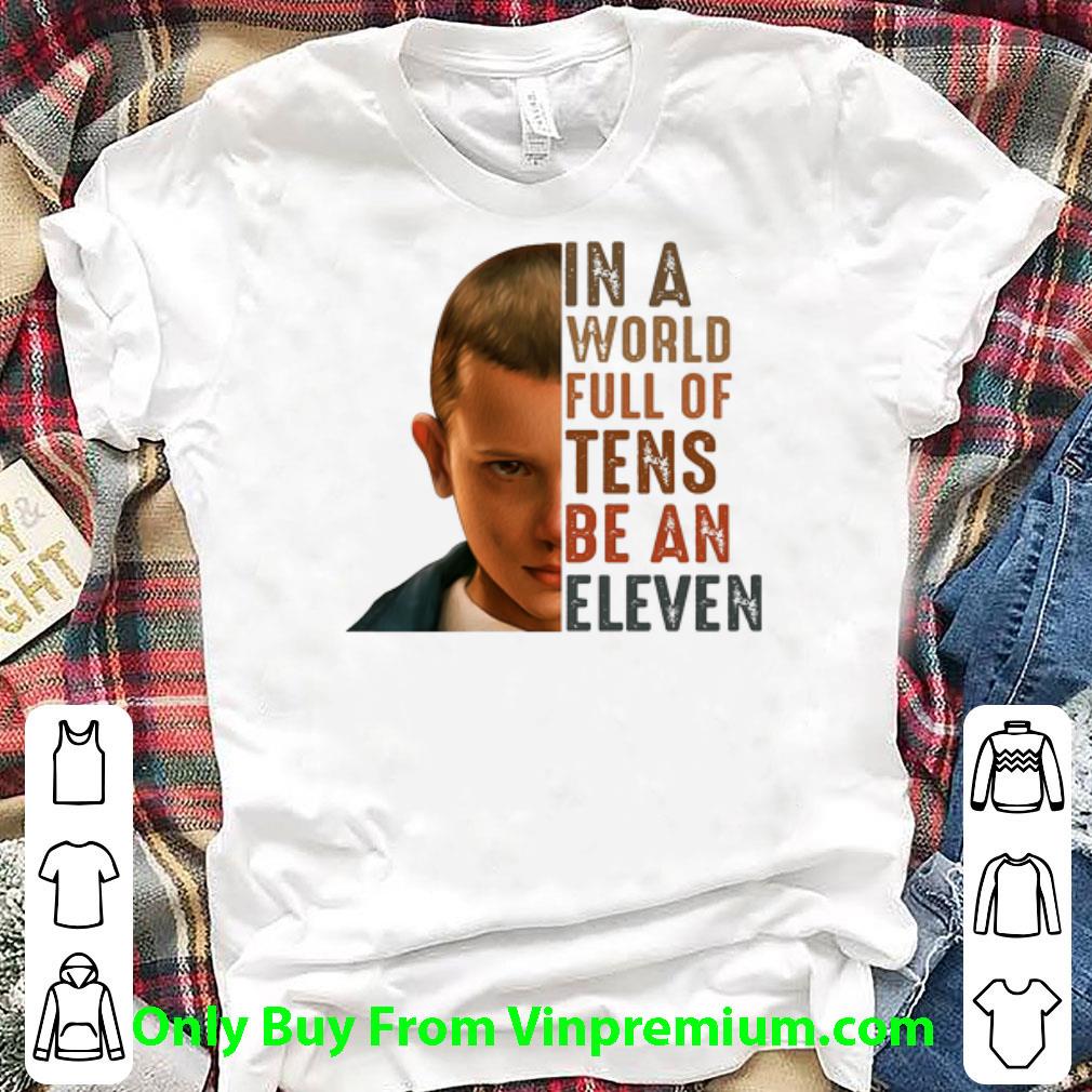 Awesome Stranger Things 3 In A World Full Of Tens Be An Eleven shirt