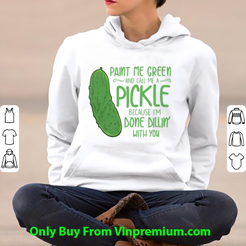 a3f7276e official cactus paint me green and call me a pickle because i m done dillin with you shirt 4 - Official Cactus Paint Me Green And Call Me A Pickle Because I’m Done Dillin’ With You shirt