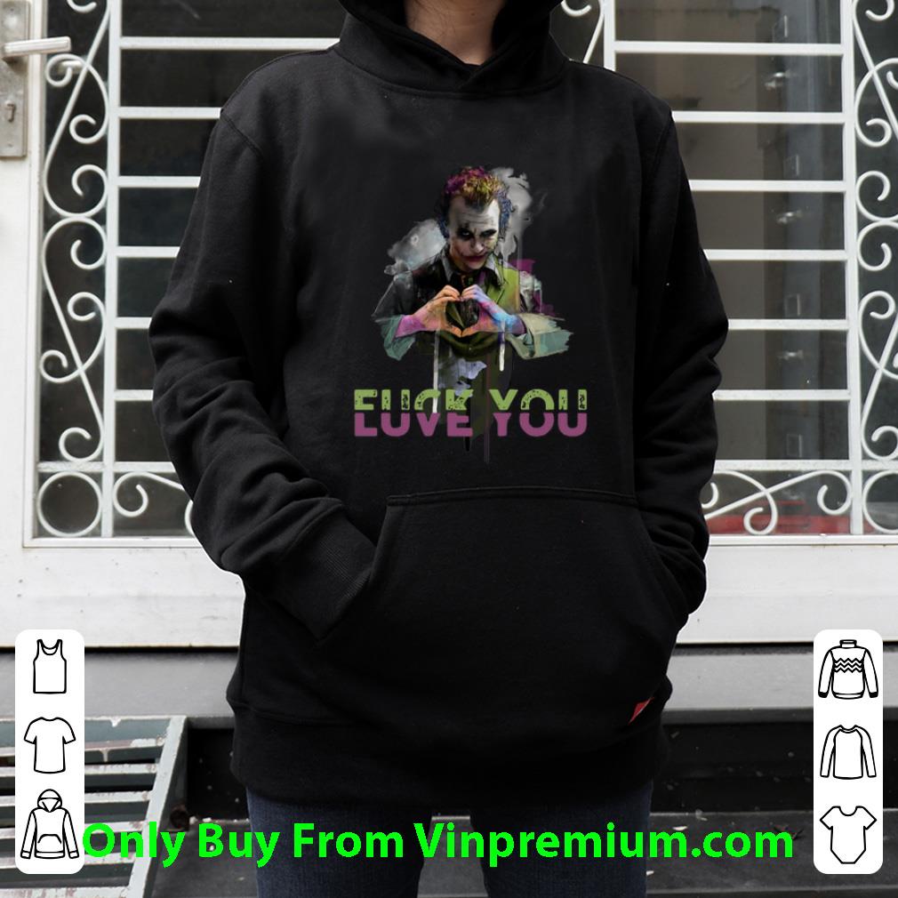 aeda8358 pretty joker fuck you love you shirt 4 - Pretty Joker Fuck You Love You shirt