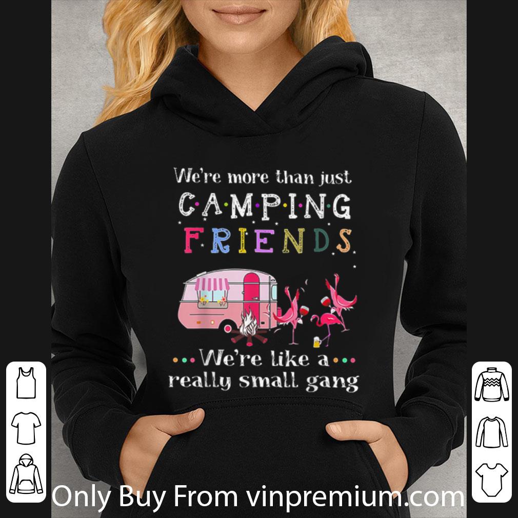 beeff812 top we re more than just camping friends flamingo we re like a really small gang shirt 4 - Top We're More Than Just Camping Friends Flamingo We're Like A Really Small Gang shirt