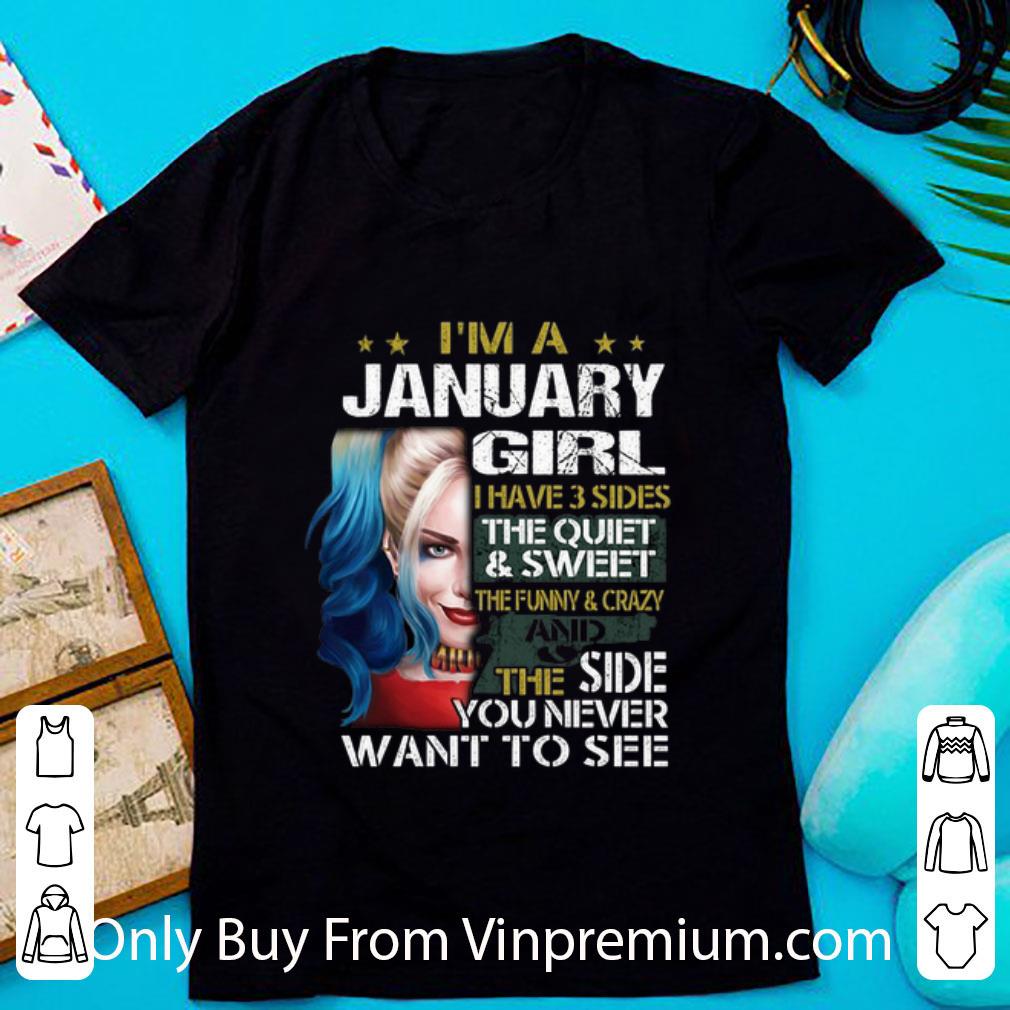 Nice I'm A January Girl I Have 3 Sides The Quiet Sweet Harley Quinn shirt