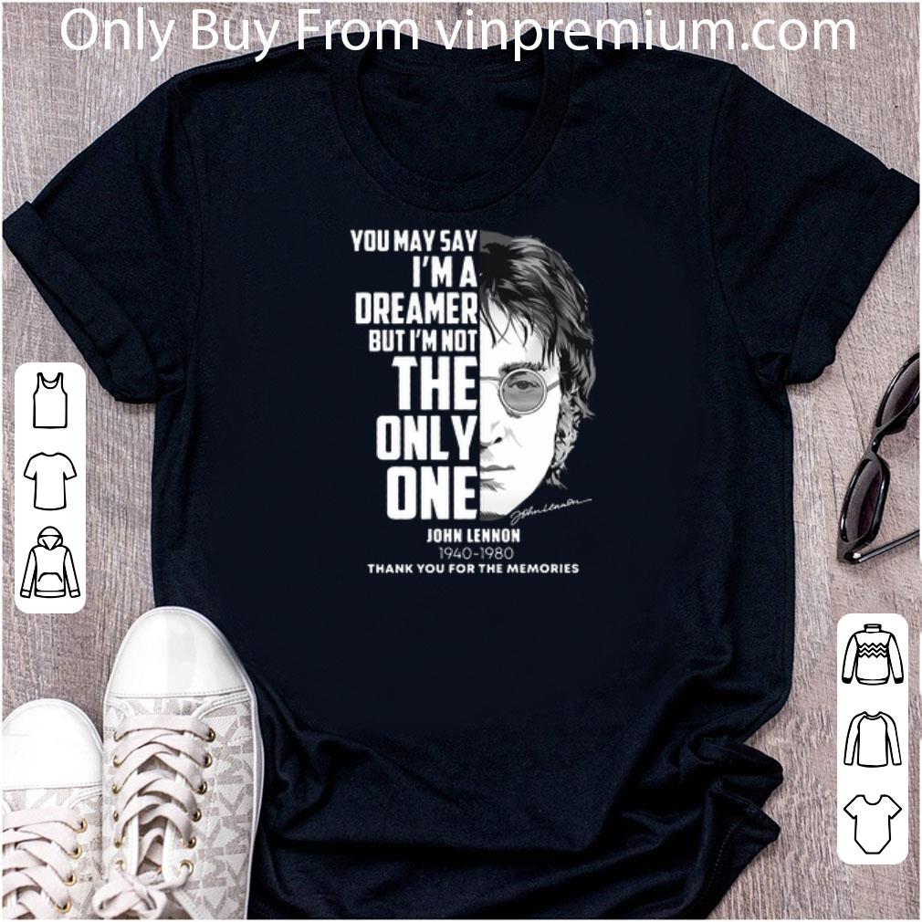 Awesome John Lennon You May Say I'm A Dreamer But I'm Not The Only One shirt