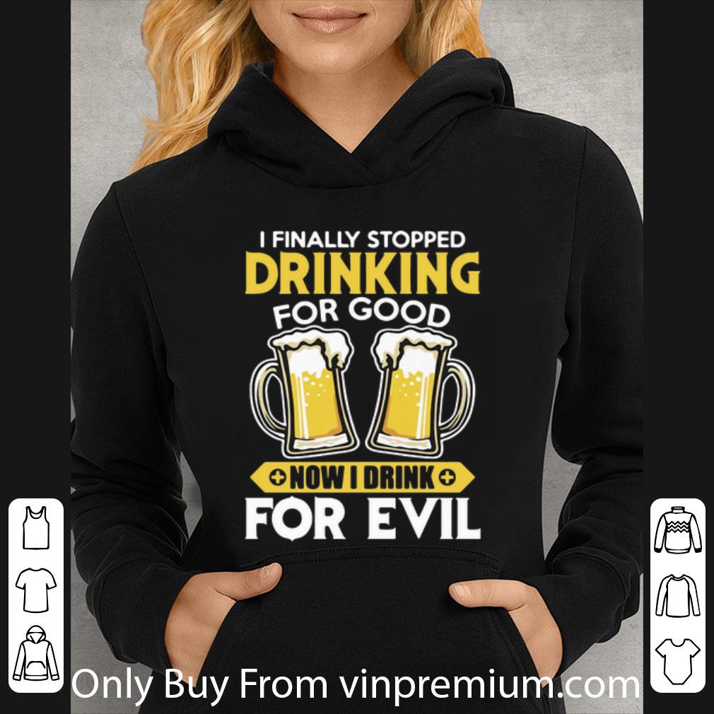 cc859c56 awesome beer i finally stopped drinking for good now i drink for evil shirt 4 - Awesome Beer I Finally Stopped Drinking For Good Now I Drink For Evil shirt
