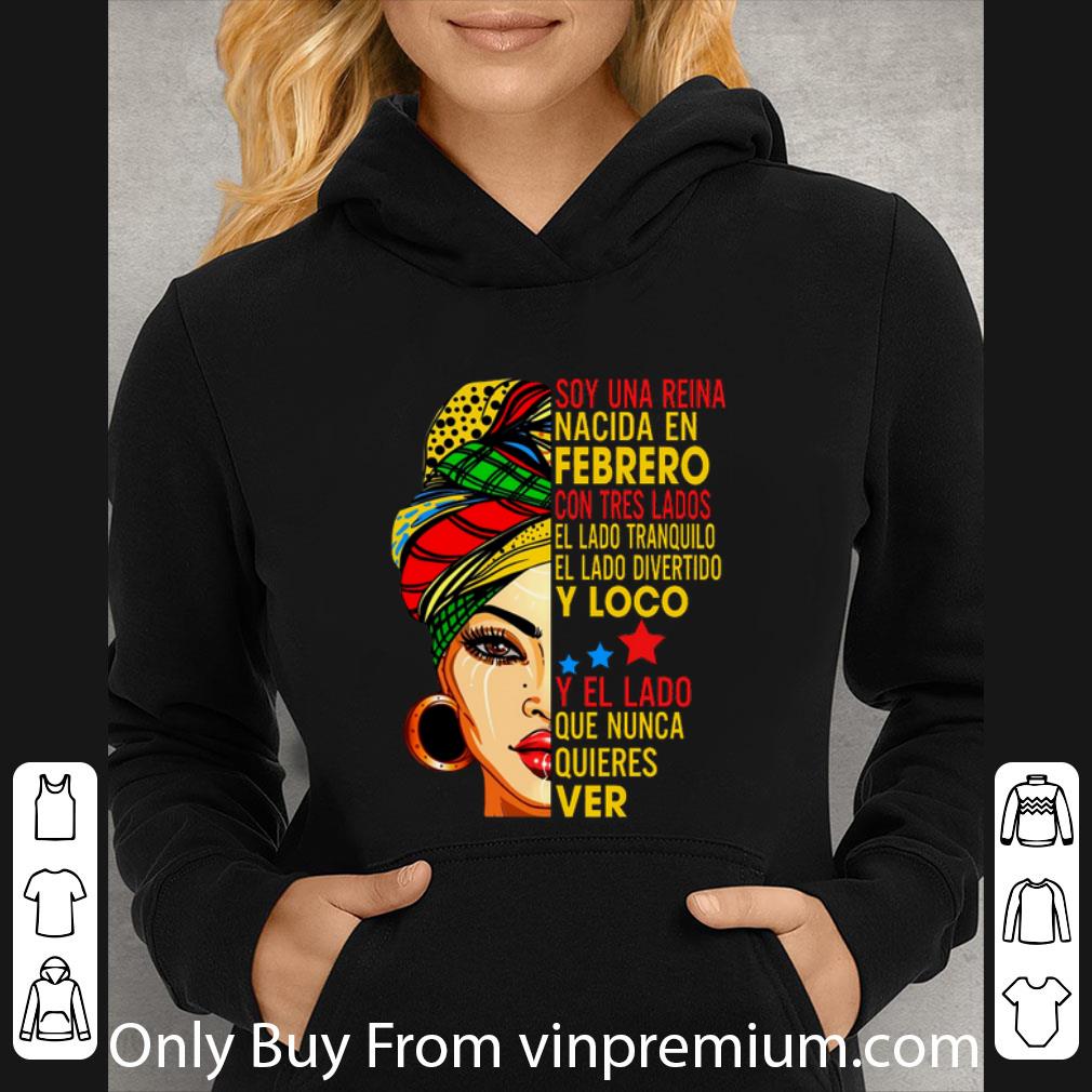 d1074b02 hot soy una reina nacida en febrero con tres lados el lado tranquilo shirt 4 - Hot Soy Una Reina Nacida En Febrero Con Tres Lados El Lado Tranquilo shirt