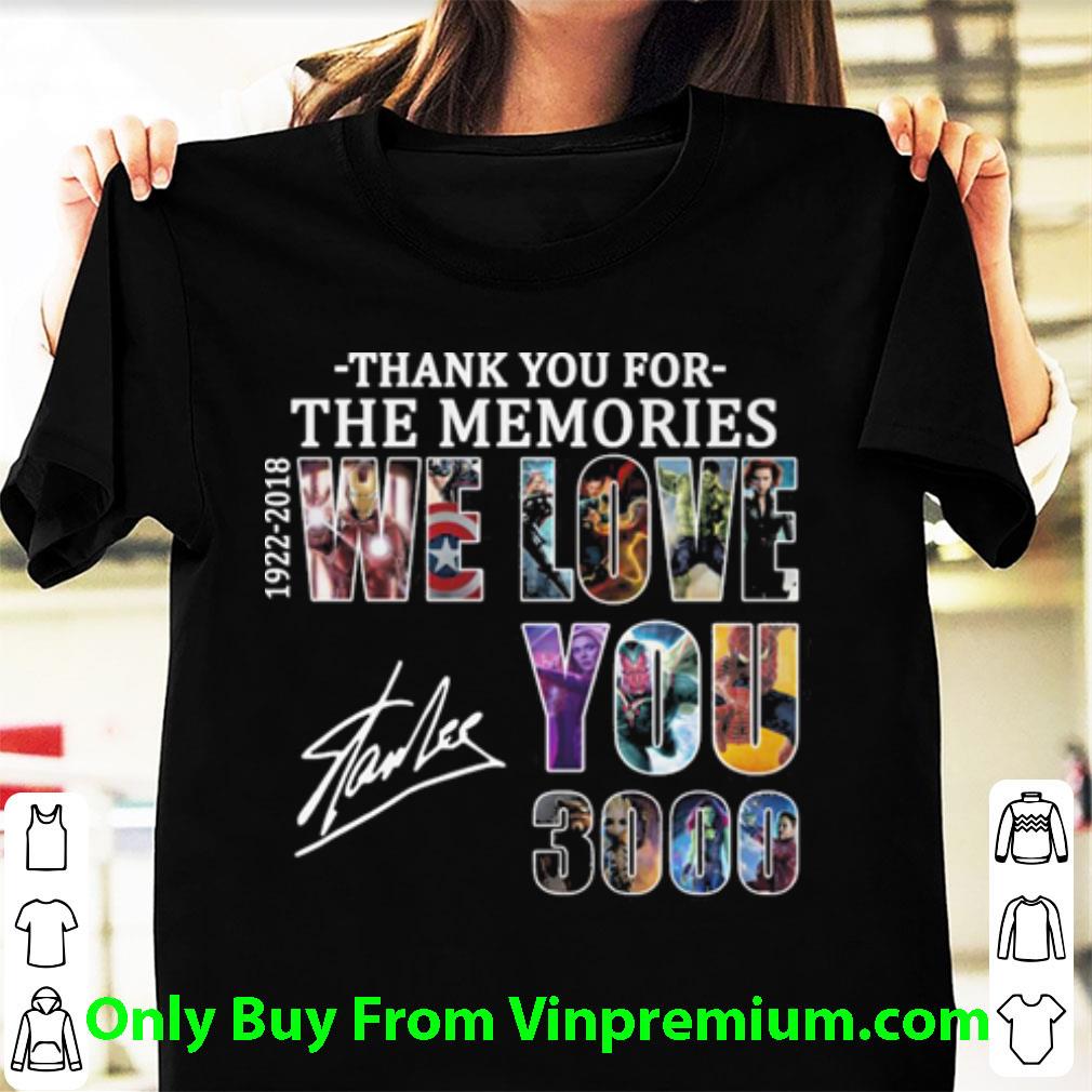 Awesome Stan Lee Thank You For The Memories 1922-2018 We Love You 3000 shirt