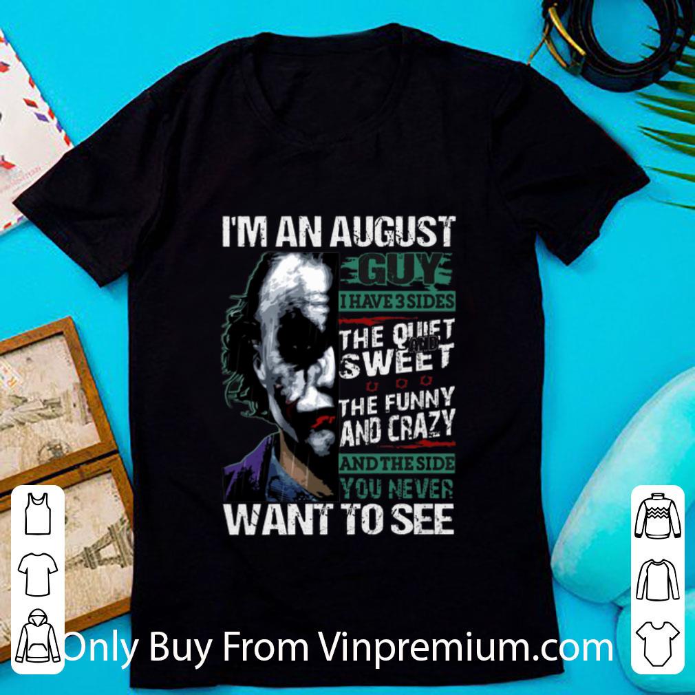 Great Joker Halloween I'm An August Guy I Have 3 Sides The Quiet shirt